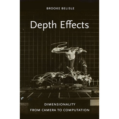 (영문도서) Depth Effects: Dimensionality from Camera to Computation Paperback, University of California Press, English, 9780520393868