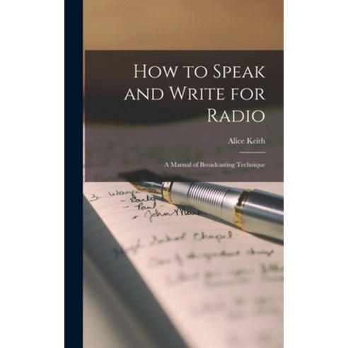 (영문도서) How to Speak and Write for Radio; a Manual of Broadcasting Technique Hardcover, Hassell Street Press, English, 9781013712272