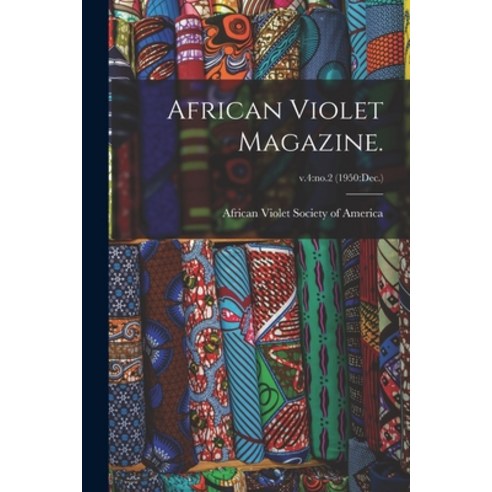 (영문도서) African Violet Magazine.; v.4: no.2 (1950: Dec.) Paperback, Hassell Street Press, English, 9781014919663