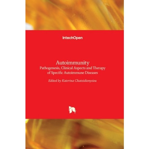 (영문도서) Autoimmunity: Pathogenesis Clinical Aspects and Therapy of Specific Autoimmune Diseases Hardcover, Intechopen, English, 9789535121343