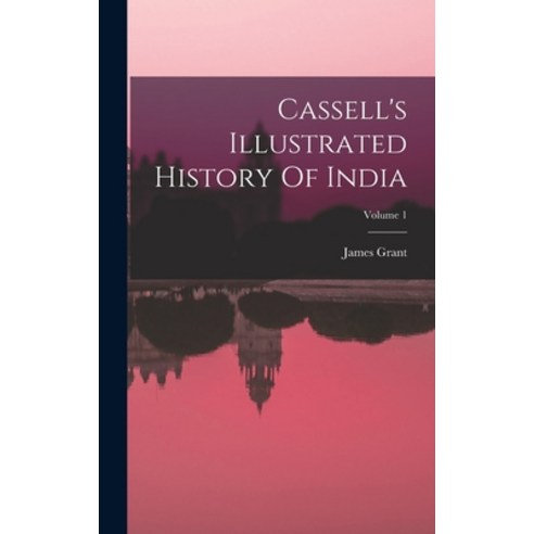 (영문도서) Cassell''s Illustrated History Of India; Volume 1 Hardcover, Legare Street Press, English, 9781019307274