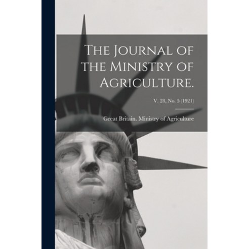 (영문도서) The Journal of the Ministry of Agriculture.; v. 28 no. 5 (1921) Paperback, Legare Street Press, English, 9781014539854
