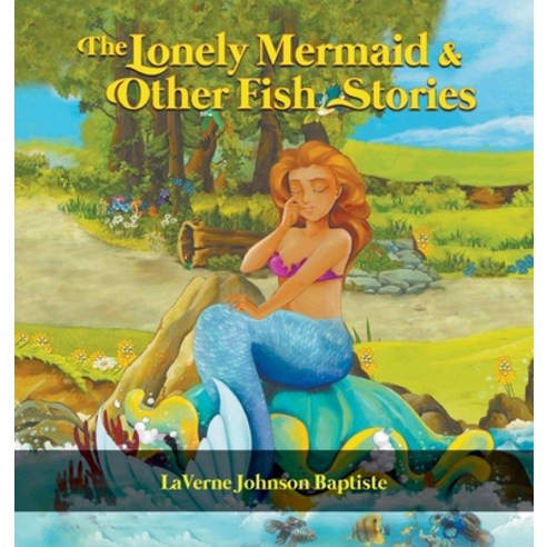 (영문도서) The Lonely Mermaid & Other Fish Stories Hardcover, Go to Publish, English, 9781647495275