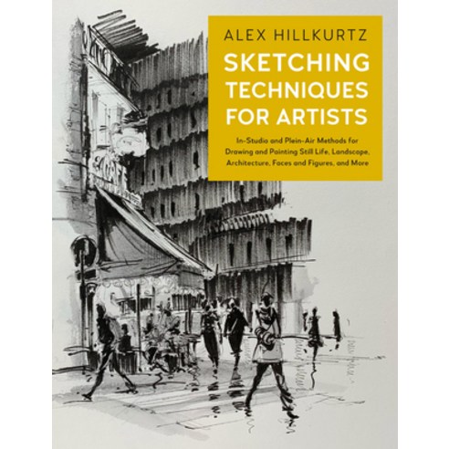 Sketching Techniques for Artists: In-Studio and Plein-Air Methods for Drawing and Painting Still Lif... Paperback, Rockport Publishers