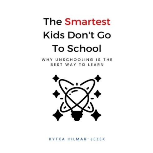 (영문도서) The Smartest Kids: Don''t Go to School Paperback, Distinct Press, English, 9781943103126