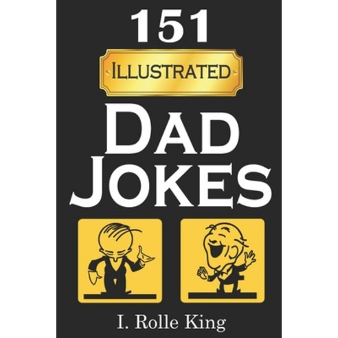 151 Dad Jokes: Hilarious Puns for the Whole Family [Illustrated] Paperback, Independently Published
