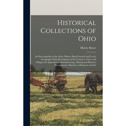 (영문도서) Historical Collections of Ohio: An Encyclopedia of the State; History Both General and Local ... Hardcover, Legare Street Press, English, 9781016279512