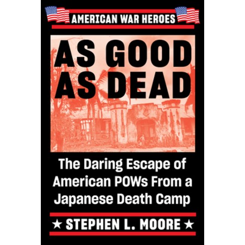 As Good as Dead: The Daring Escape of American POWs from a Japanese Death Camp Paperback, Dutton Caliber, English, 9780399583568