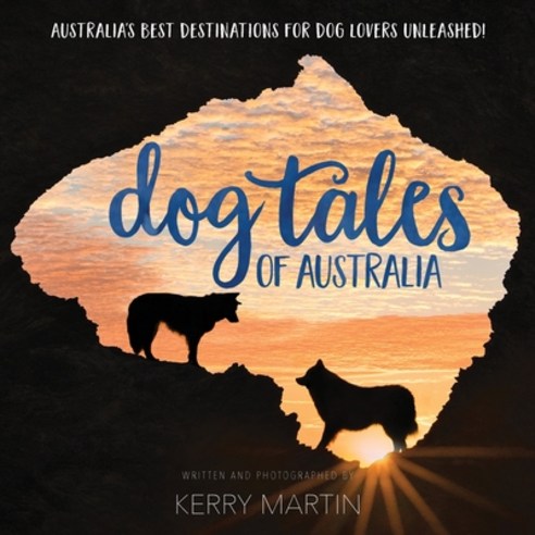 (영문도서) Dog Tales of Australia: Australia''s Best Destinations for Dog Lovers Unleashed! Paperback, Grammar Factory Publishing, English, 9781989737491