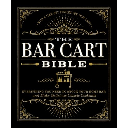 (영문도서) The Bar Cart Bible: Everything You Need to Stock Your Home Bar and Make Delicious Classic Coc... Hardcover, Adams Media Corporation, English, 9781507201169