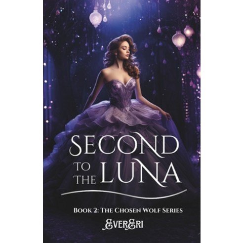 (영문도서) Second to the Luna: Book 2 in the Chosen Wolf Series Paperback, E. N. Decker, English, 9781962842006