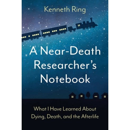 (영문도서) A Near-Death Researcher''s Notebook: What I Have Learned About Dying Death and the Afterlife Paperback, Wheatmark, English, 9798887470337