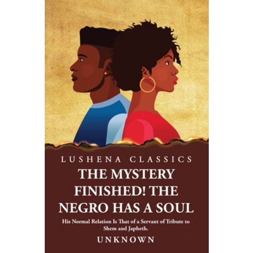 (영문도서) The Mystery Finished! The Negro Has a Soul Paperback, Lushena Books, English, 9798890965028