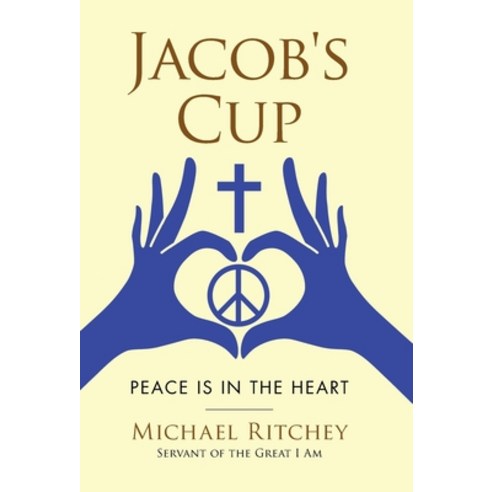 (영문도서) Jacob''s Cup: Peace Is in the Heart Hardcover, WestBow Press, English, 9781664288409