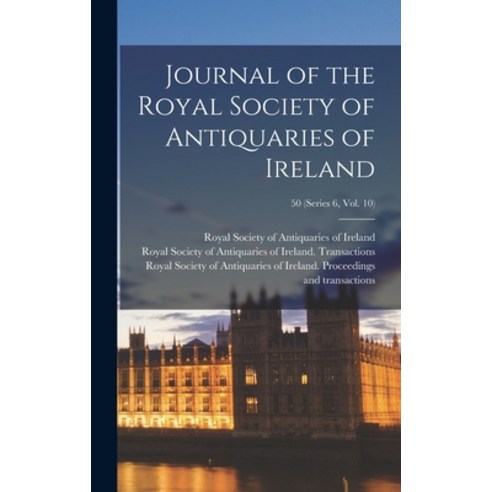 (영문도서) Journal of the Royal Society of Antiquaries of Ireland; 50 (series 6 vol. 10) Hardcover, Legare Street Press, English, 9781013310744