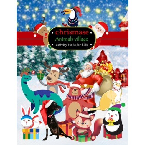 chrismase Animals village activity books for kids: This fun Christmas animals activity book for kids... Paperback, Independently Published, English, 9798555873354