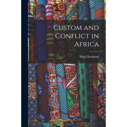 (영문도서) Custom and Conflict in Africa Paperback, Hassell Street Press, English, 9781014128607