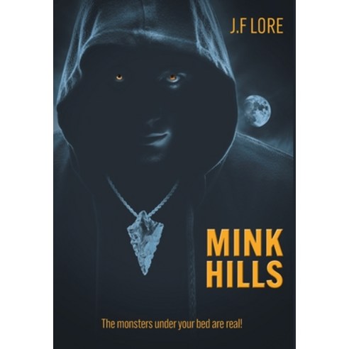 (영문도서) Mink Hills: The monsters under your bed are real! Hardcover, FriesenPress, English, 9781038303059