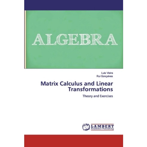 Matrix Calculus and Linear Transformations Paperback, LAP Lambert Academic Publishing