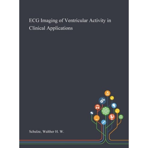 ECG Imaging of Ventricular Activity in Clinical Applications Hardcover, Saint Philip Street Press, English, 9781013282096