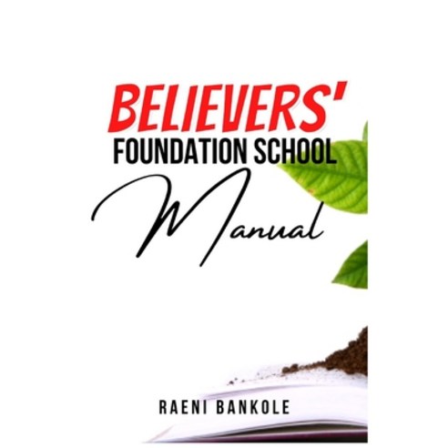 (영문도서) Believers'' Foundation School Manual Paperback, Independently Published, English, 9798525882850