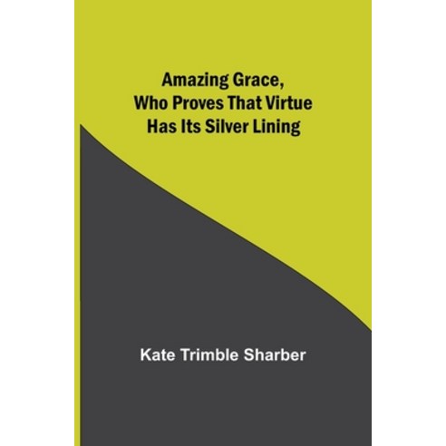 (영문도서) Amazing Grace Who Proves That Virtue Has Its Silver Lining Paperback, Alpha Edition, English, 9789354949821
