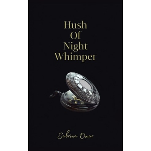 (영문도서) Hush of Night Whimper: A Collection of Poems Related to Mental Illnesses Paperback, Partridge Publishing Singapore, English, 9781543765632