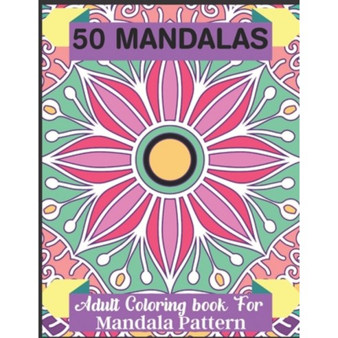 50 Mandalas Adult Coloring book For Mandala Pattern: coloring book 50 ...