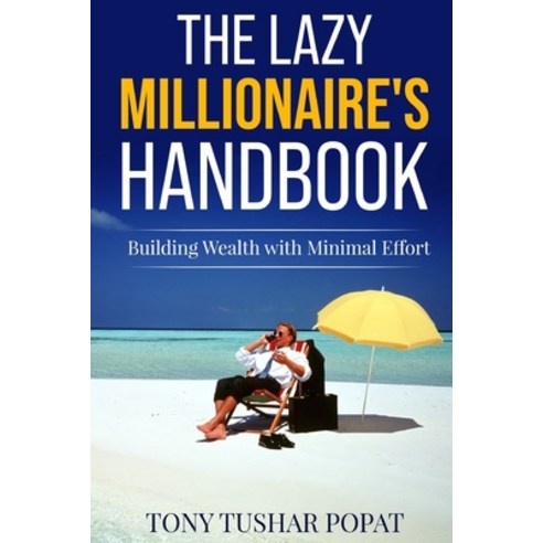 (영문도서) The Lazy Millionaire''s Handbook: Building Wealth with Minimal Effort Paperback, Independently Published, English, 9798397018449