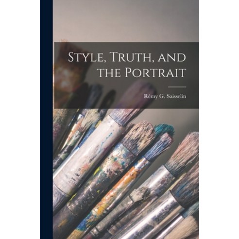 (영문도서) Style Truth and the Portrait Paperback, Hassell Street Press, English, 9781013971907