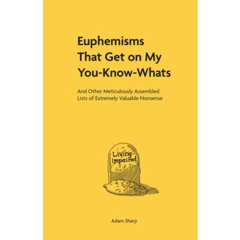 Euphemisms That Get on My You-Know-Whats: And Other Meticulously Assembled Lists of Extremely Valuab... Hardcover, Andrews McMeel Publishing