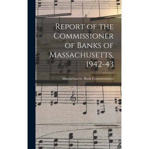 (영문도서) Report of the Commissioner of Banks of Massachusetts 1942-43 Hardcover, Hassell Street Press, English, 9781013415418