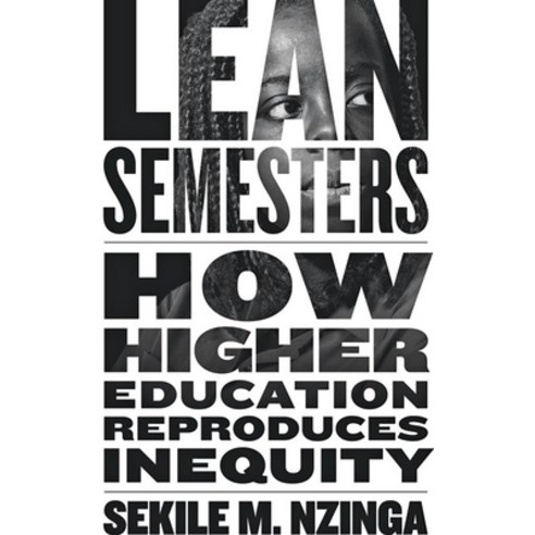 Lean Semesters: How Higher Education Reproduces Inequity Hardcover, Johns Hopkins University Press