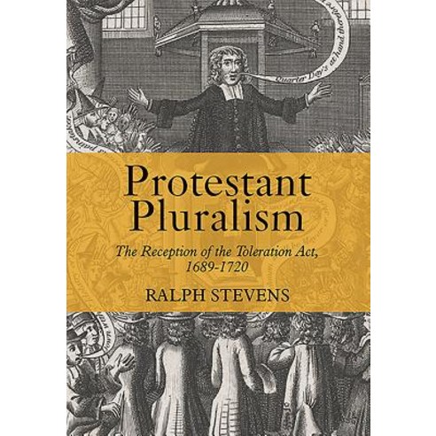 (영문도서) Protestant Pluralism: The Reception of the Toleration Act 1689-1720 Hardcover, Boydell Press, English, 9781783273294