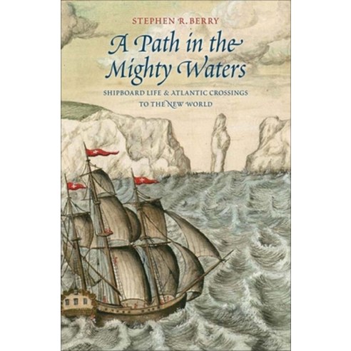 (영문도서) Path in the Mighty Waters: Shipboard Life and Atlantic Crossings to the New World Hardcover, Yale University Press, English, 9780300204230