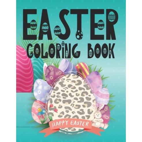 Easter Coloring Book: Easter Coloring Book Easter Egg Coloring Book For Kids Stress Relief Adults ... Paperback, Independently Published, English, 9798719378459