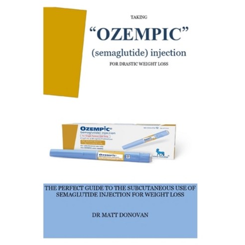 (영문도서) TAKING OZEMPIC (semaglutide) injection FOR DRASTIC WEIGHT LOSS: The Perfect Guide to the Su… Paperback, Independently Published, English, 9798870267227 콜드스틸롱소드 Best Top5