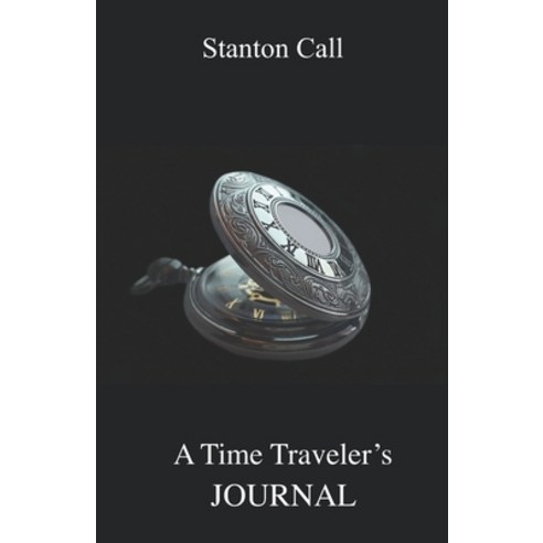 (영문도서) A Time Traveler''s Journal Paperback, Yazdan Publishing Company, English, 9781938838088