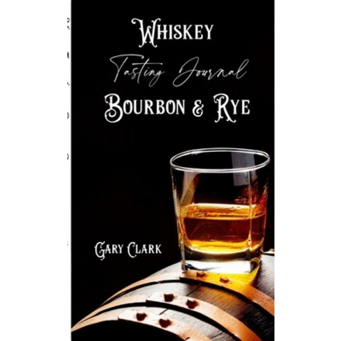 (영문도서) Whiskey Tasting Journal Bourbon & Rye Paperback, Lulu.com