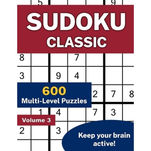 (영문도서) Sudoku Classic Volume 3: 600 Multi-Level Puzzles Paperback, Independently Published, English, 9798836265465