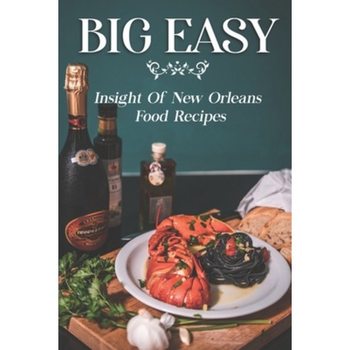 (영문도서) Big Easy: Insight Of New Orleans Food Recipes: Learn To Cook Paperback, Independently Published, English, 9798464897649