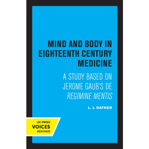 (영문도서) Mind and Body in Eighteenth Century Medicine: A Study Based on Jerome Gaub''s de Regimine Mentis Paperback, University of California Press, English, 9780520307896