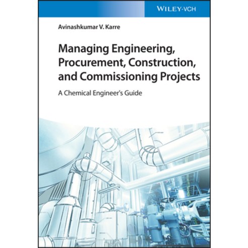 (영문도서) Managing Engineering Procurement Construction and Commissioning Projects: A Chemical Engin... Hardcover, Wiley-Vch, English, 9783527348367