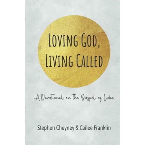 Loving God Living Called: A Devotional on the Gospel of Luke Paperback, R. R. Bowker