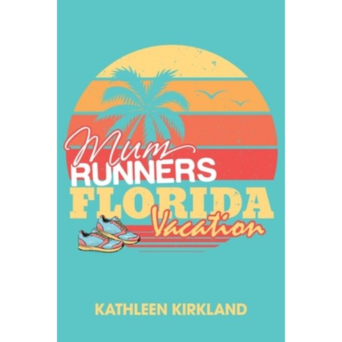 Mum Runners Florida Vacation Paperback, Mrs Kathleen Kirkland