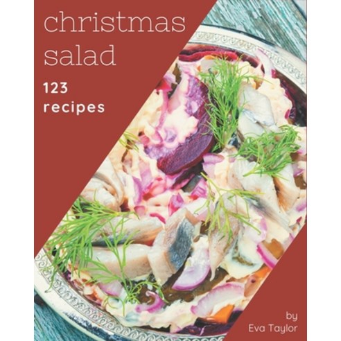 123 Christmas Salad Recipes: Home Cooking Made Easy with Christmas Salad Cookbook! Paperback, Independently Published, English, 9798567523681