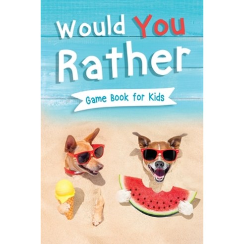 Would You Rather Book for Kids: Gamebook for Kids with 200+ Hilarious Silly Questions to Make You La... Paperback, Kids Activity Publishing, English, 9781954392564