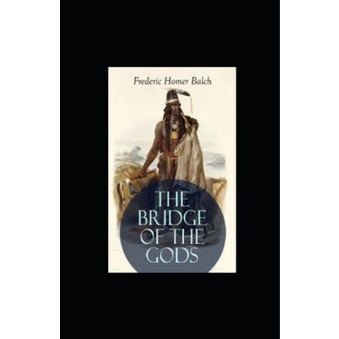 The Bridge of the Gods Illustrated Paperback, Independently Published, English, 9798710869888
