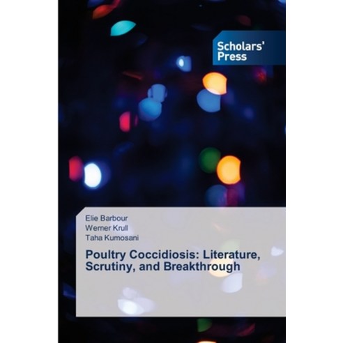 (영문도서) Poultry Coccidiosis: Literature Scrutiny and Breakthrough Paperback, Scholars'' Press, English, 9786202317948