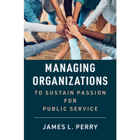 Managing Organizations to Sustain Passion for Public Service Paperback, Cambridge University Press, English, 9781108824132
